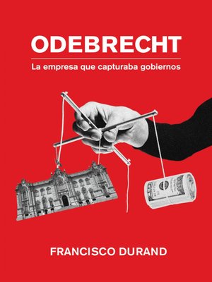 cover image of Odebrecht, la empresa que capturaba gobiernos